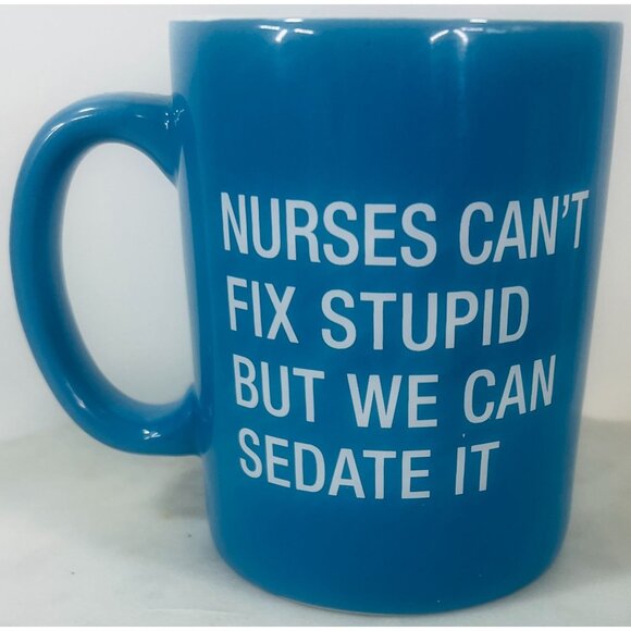 Nurses Cant Fix Stupid But We Can Sedate It Blue Ceramic Mug Christmas Birthday - Picture 1 of 3